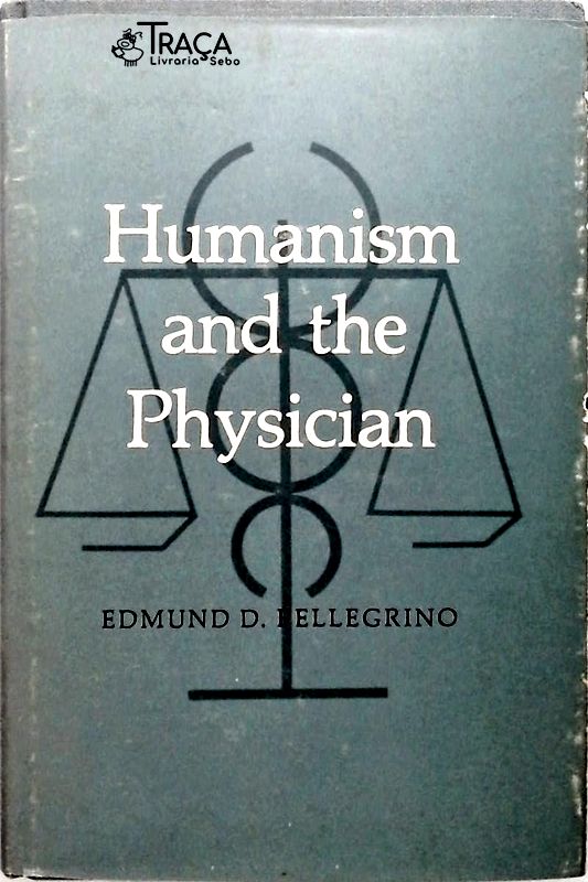 Humanism And The Physician