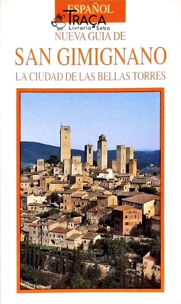 Nueva Guia de San Gimignano - La Ciudad de Las Bellas Torres