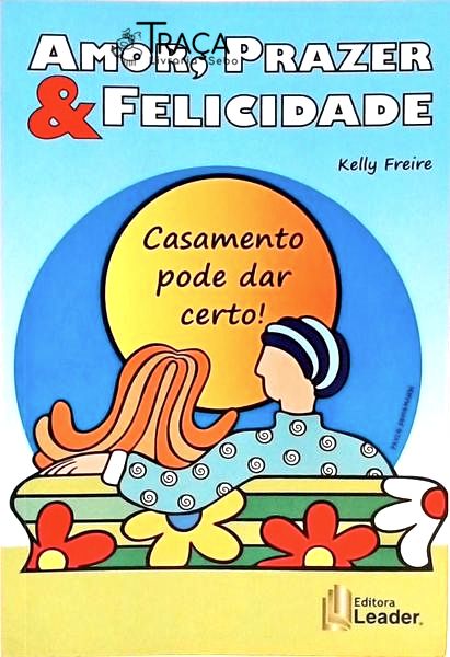 Amor Prazer E Felicidade