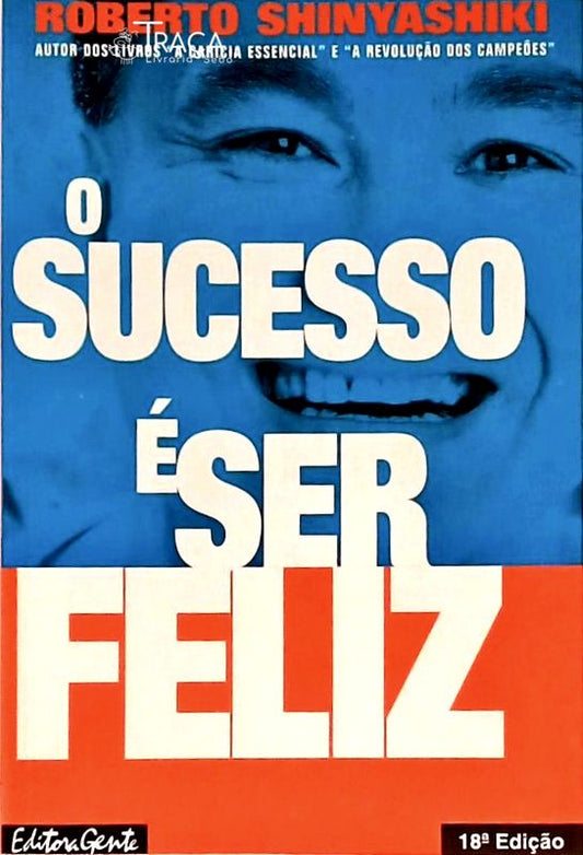 O Sucesso É Ser Feliz