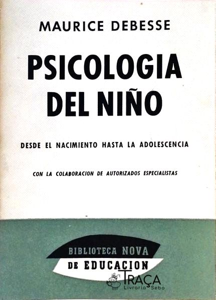 Psicologia Del Nino - Desde El Nacimiento Hasta La Adolescencia