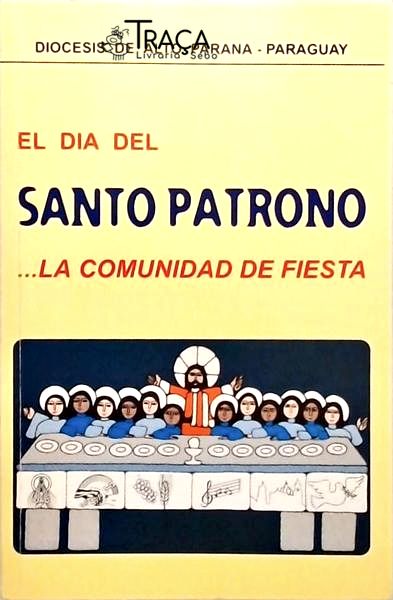 El Dia Del Santo Patrono ...la Comunidad de Fiesta