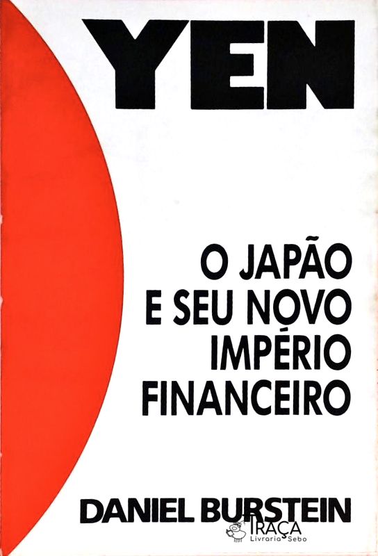 Yen - o Japão e Seu Novo Império Financeiro
