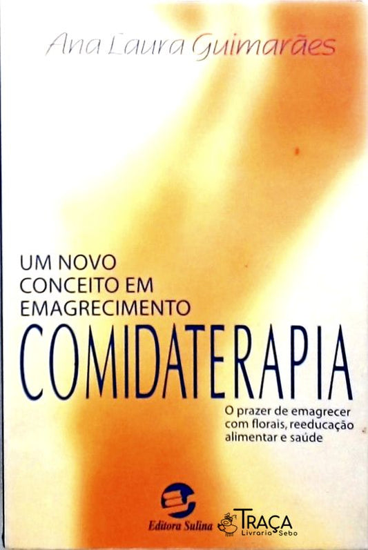 Comidaterapia - Um Novo Conceito em Emagrecimento