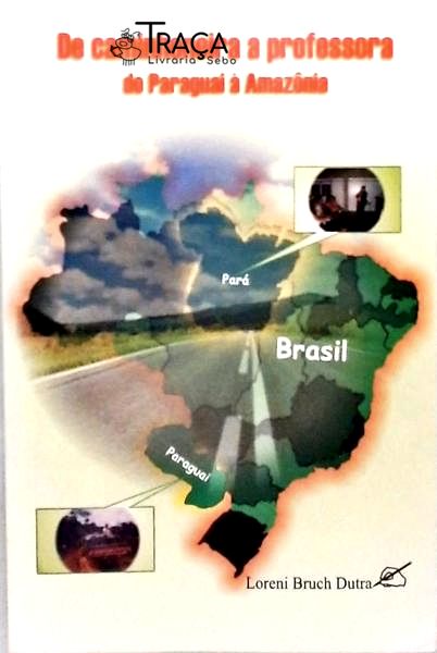 De Caminhoneira a Professora do Paraguai Á Amazônia