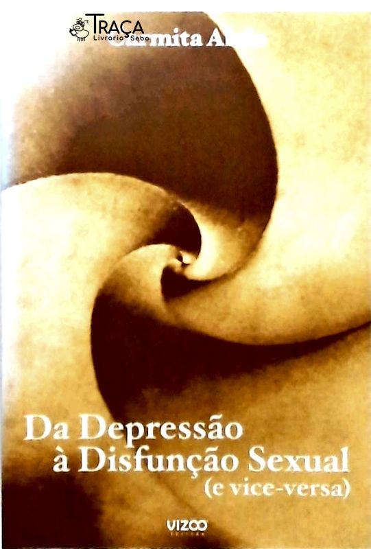 Da Depressão À Disfunção Sexual e Vice-versa