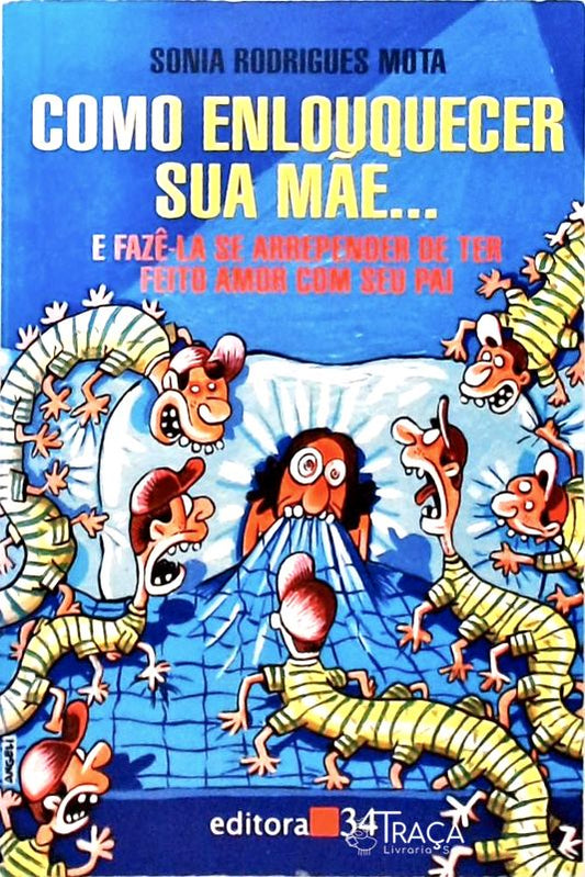 Como Enlouquecer Sua Mãe...