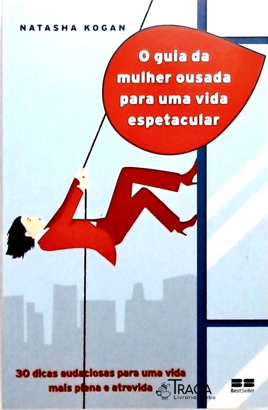 O Guia da Mulher Ousada para Uma Vida Espetacular