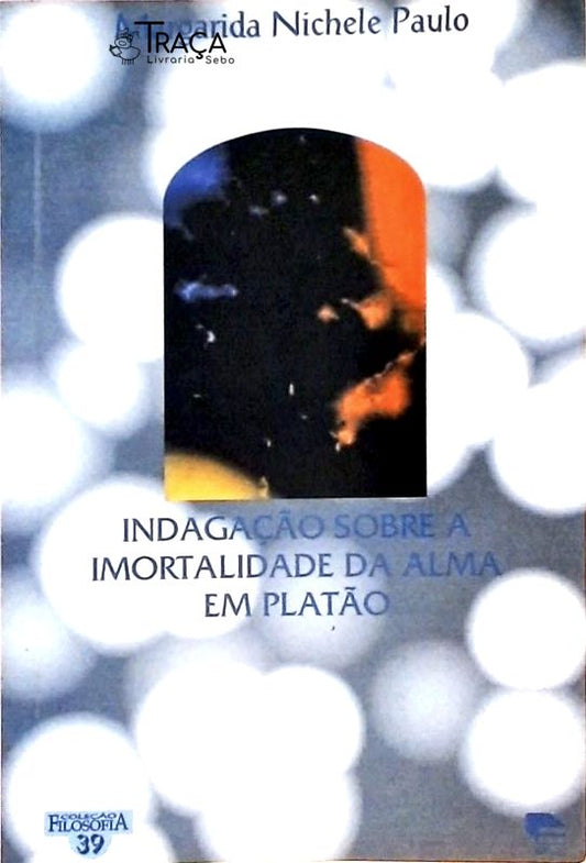 Indagação Sobre a Imortalidade da Alma em Platão