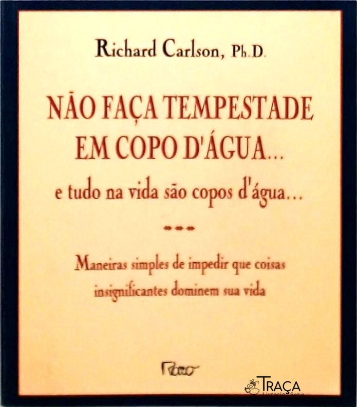 Não Faça Tempestade em Copo Dágua... e Tudo Na Vida São Copos Dágua