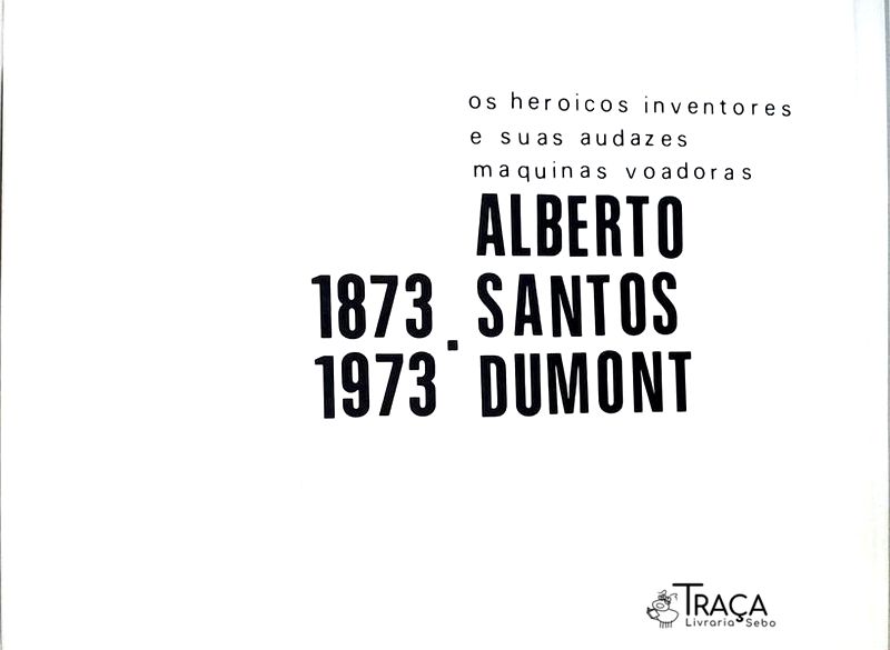 Os Heroicos Inventores E Suas Audazes Maquinas Voadoras - Alberto Santos Dumont