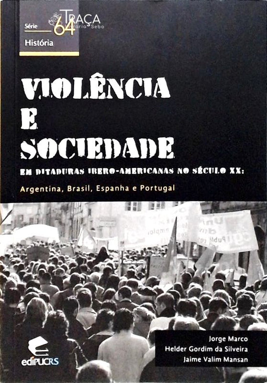 Violência e Sociedade em Ditaduras Ibero-americanas No Século Xx