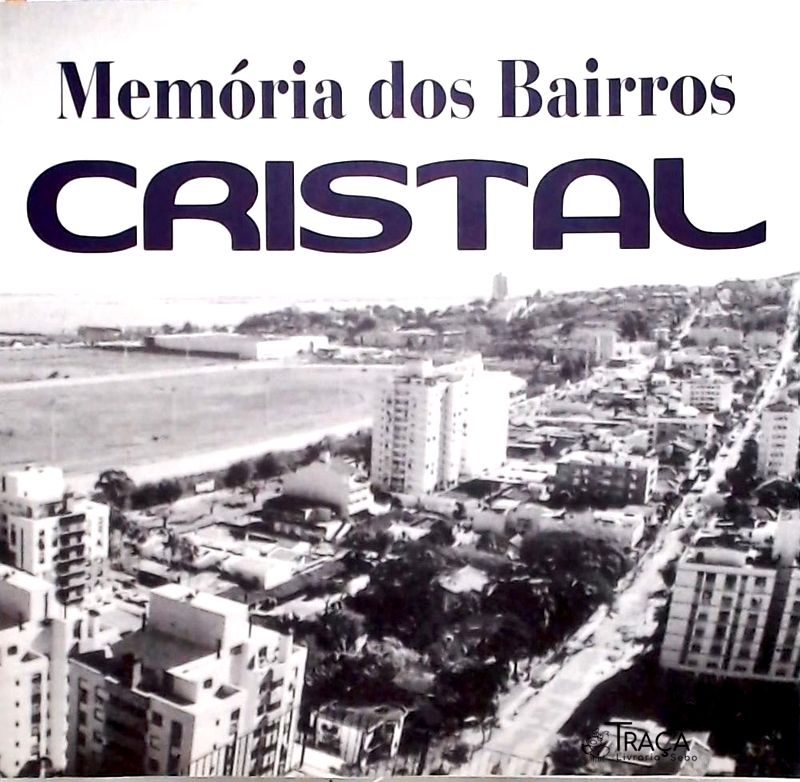 Memória Dos Bairros - Cristal