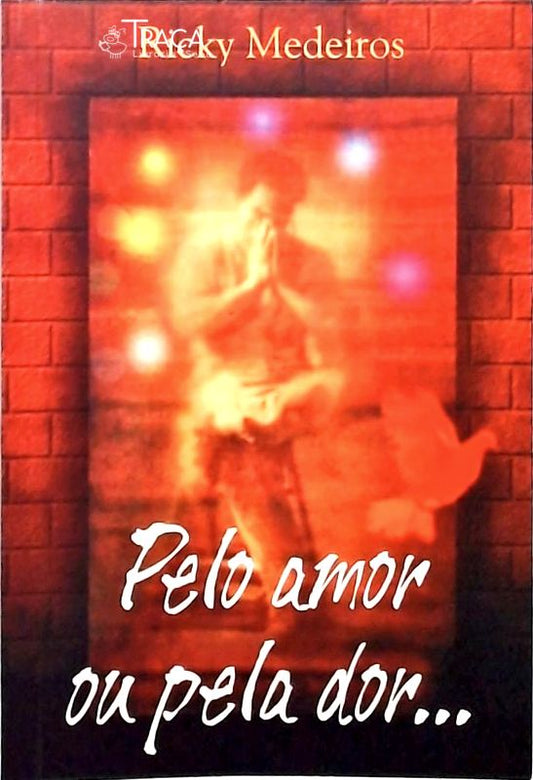 Pelo Amor Ou Pela Dor