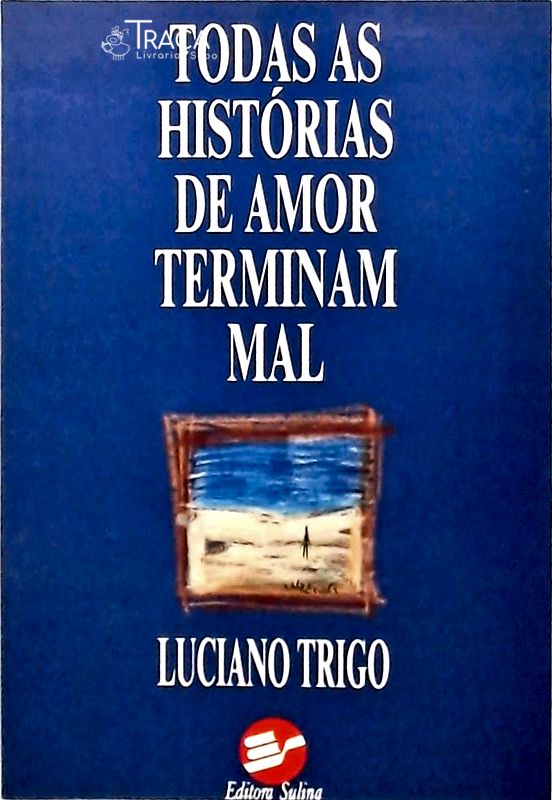 Todas As Histórias De Amor Terminam Mal