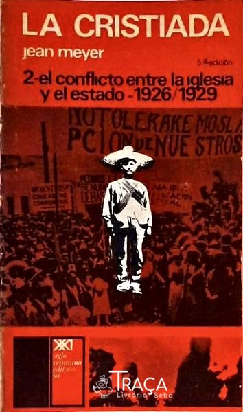 La Cristiada - 2 - El Conflicto Entre La Iglesia Y El Estado - 1926-1929