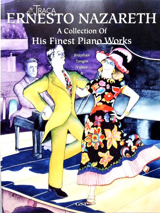 Ernesto Nazareth - a Collection Of His Finest Piano Works