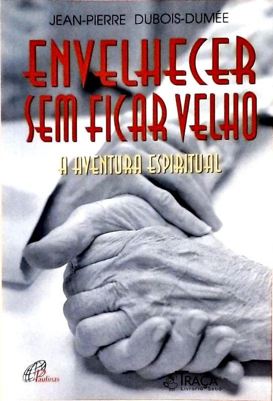 Envelhecer sem Ficar Velho