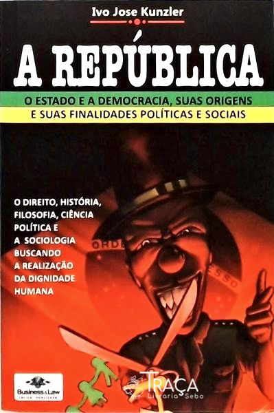 A República - O Estado E A Democracia Suas Origens E Suas Finalidades Políticas E Sociais