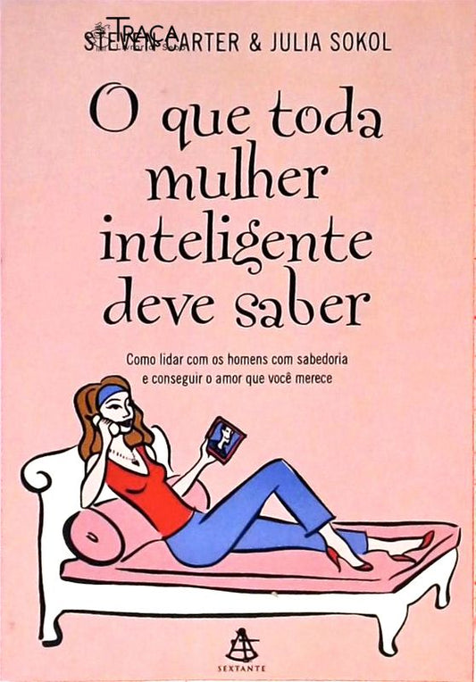 O Que Toda Mulher Inteligente Deve Saber