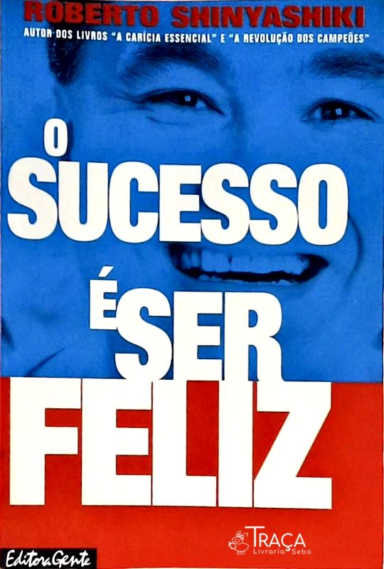 O Sucesso É Ser Feliz