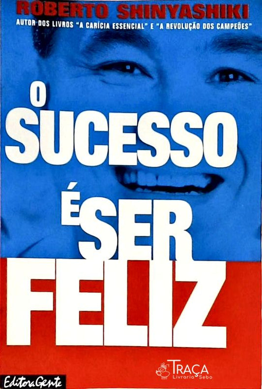 O Sucesso É Ser Feliz