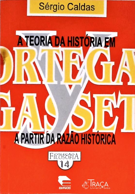 A Teoria da História em Ortega Y Gasset a Partir da Razão Histórica