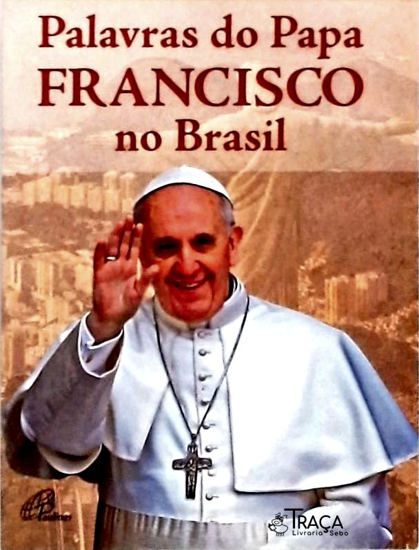 Palavras do Papa Francisco No Brasil