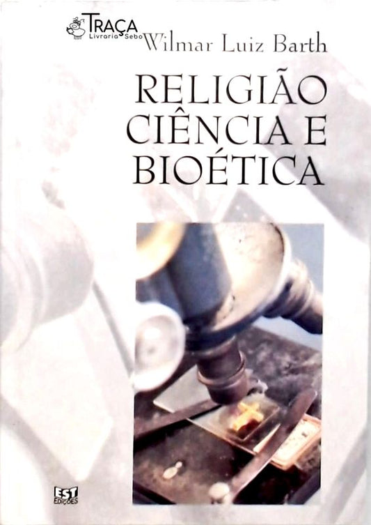 Religião Ciência e Bioética