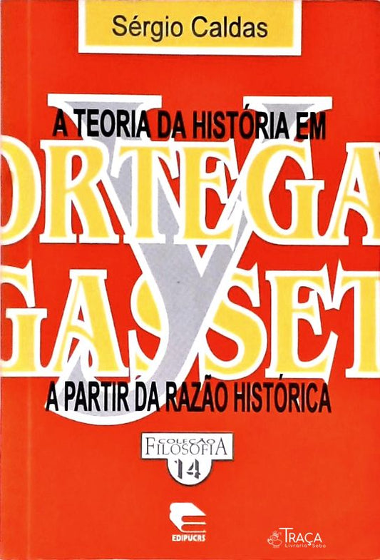 A Teoria da História em Ortega Y Gasset a Partir da Razão Histórica