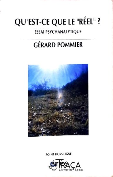 QuEst-Ce Que Le Reel - Essai Psychanalytique