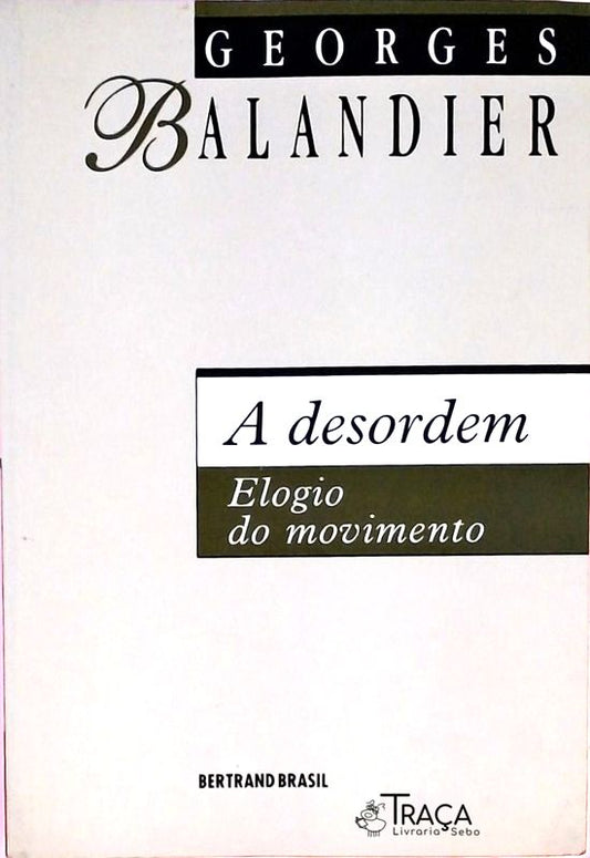 A Desordem - Elogio do Movimento