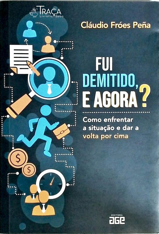 Fui Demitido e Agora?