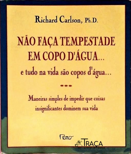 Não Faça Tempestade em Copo Dágua... e Tudo Na Vida São Copos Dágua