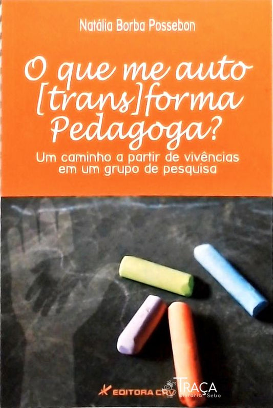 O Que Me Autotransforma Pedagoga ?