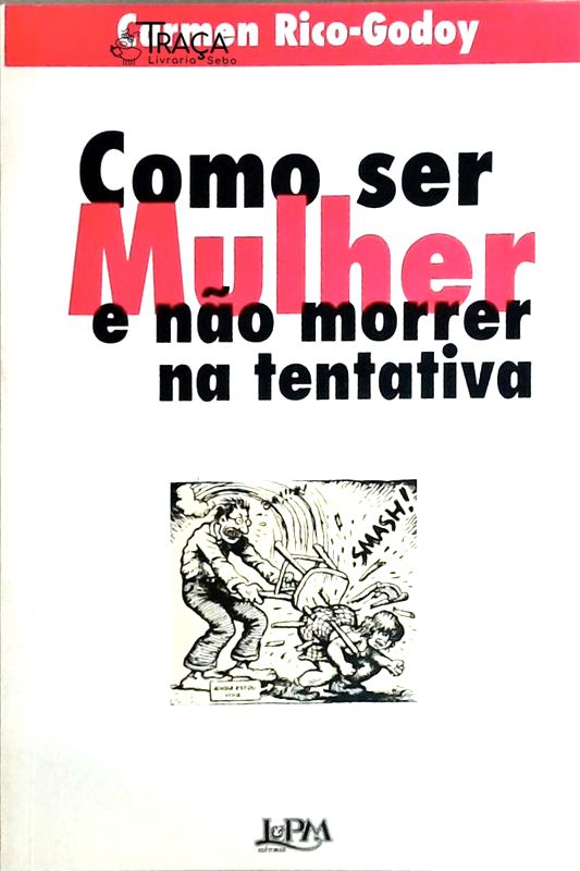 Como Ser Mulher e Não Morrer Na Tentativa