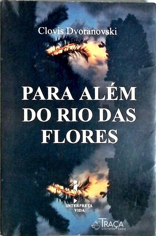 Para Além Do Rio Das Flores