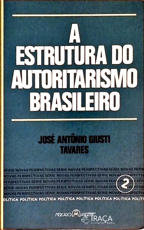 A Estrutura do Autoritarismo Brasileiro