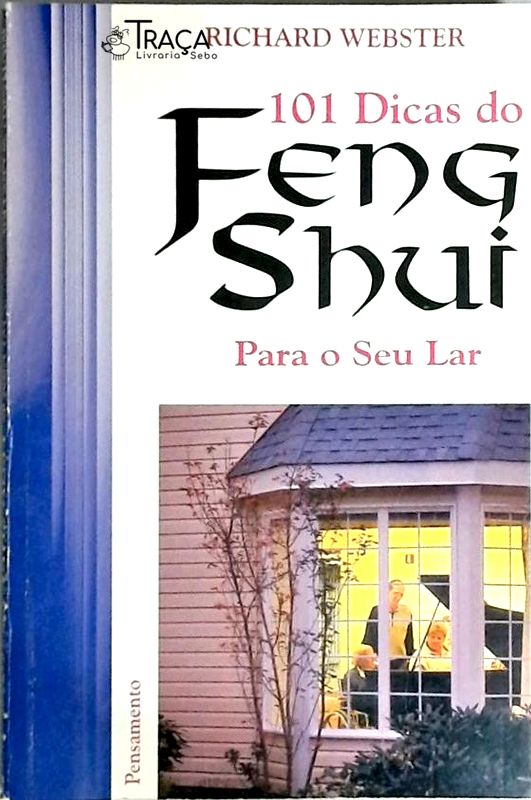 101 Dicas do Feng Shui para o Seu Lar