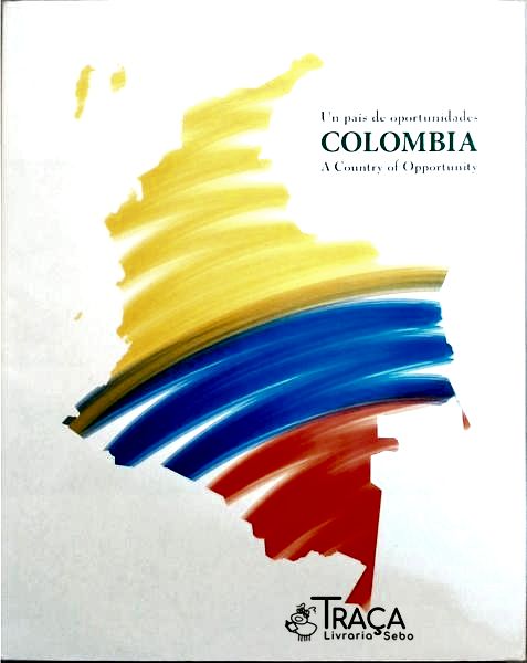 Un País de Oportunidades Colombia - a Country Of Opportunity