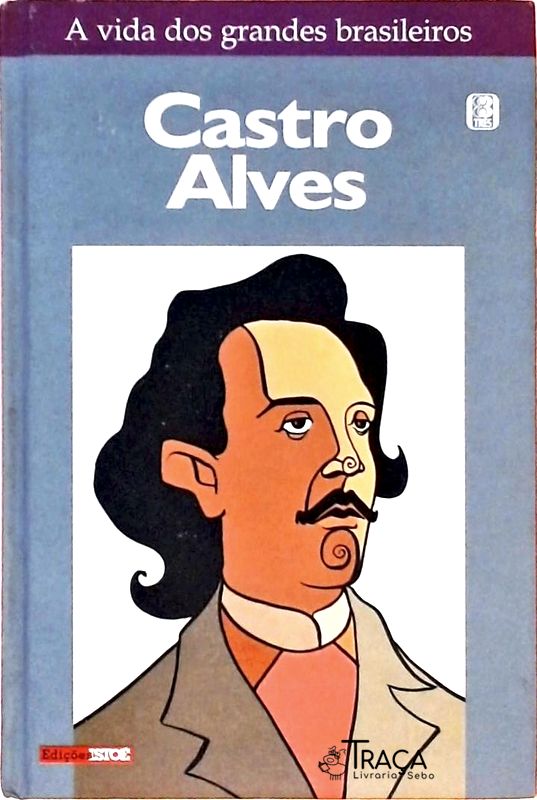 A Vida Dos Grandes Brasileiros - Castro Alves
