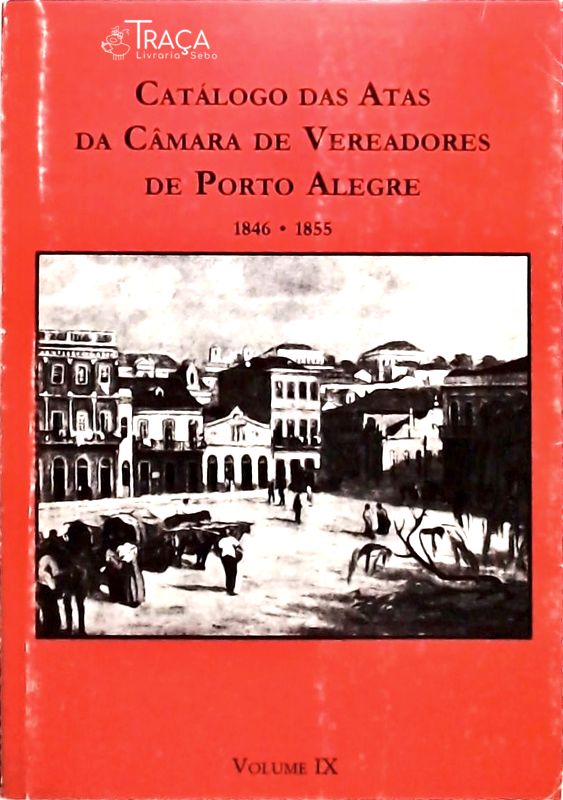 Catálogo das Atas da Câmara de Vereadores de Porto Alegre - Volume 9