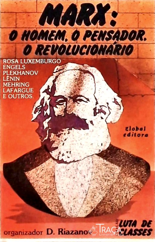 Marx - o Homem o Pensador o Revolucionário