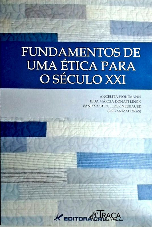 Fundamentos de Uma Ética para o Século Xxi