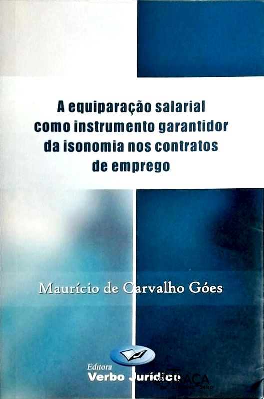Equiparação Salarial Como Instrumento Garantidor da Isonomia Nos Contratos de Emprego