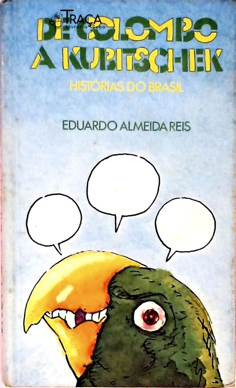 De Colombo a Kubitschek - Histórias do Brasil