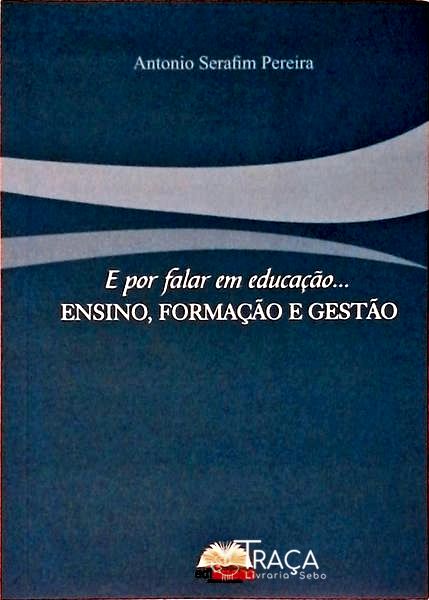 E por Falar em Educação... Ensino Formação e Gestão