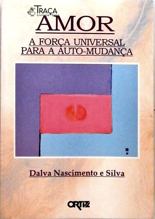 Amor - a Força Universal para a Auto-mudança