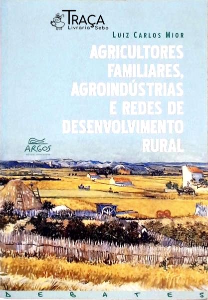 Agricultores Familiares, Agroindústrias e Redes de Desenvolvimento Rural