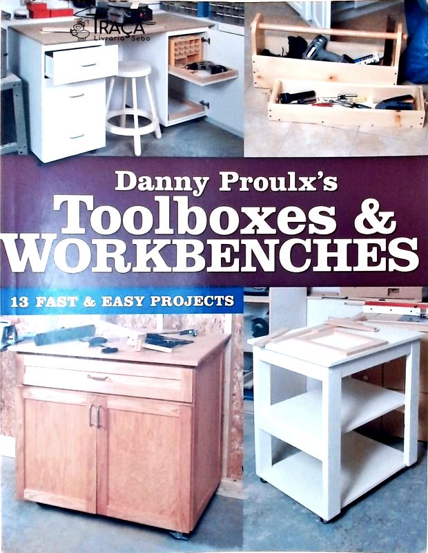 Danny Proulxs Toolboxes And Workbenches